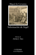 Información de Argel (Incluye Información de Madrid , la Certificación del duque de Sessa y una carta cervantina)