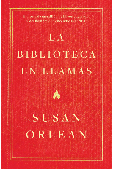 La biblioteca en llamas: historia de un millón de libros quemados y del hombre que encendió la cerilla