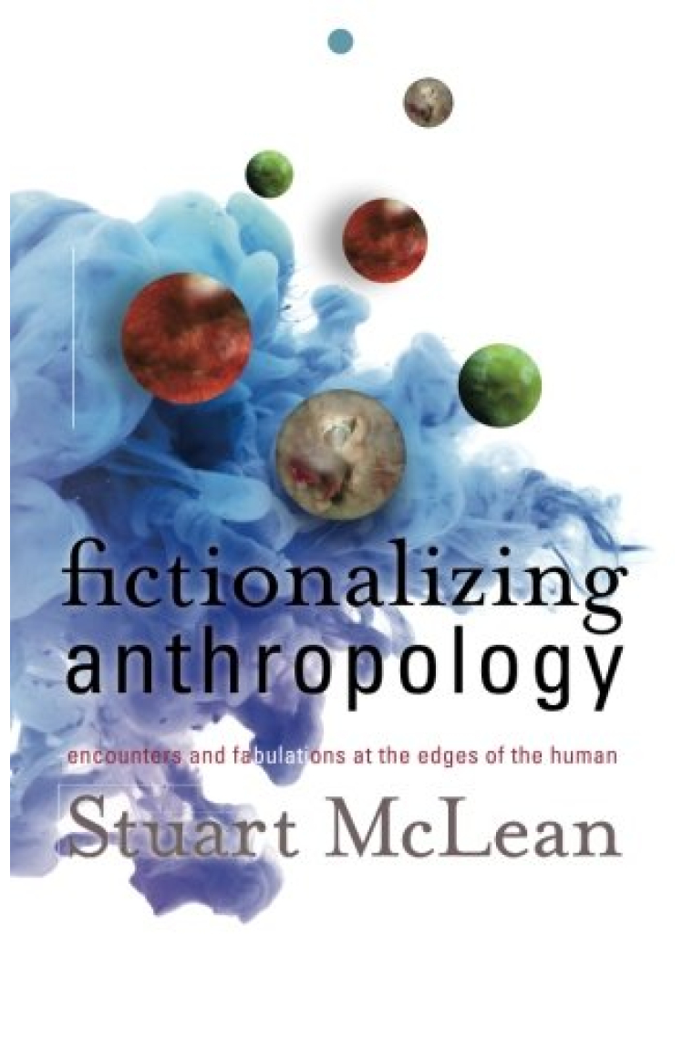 Fictionalizing Anthropology: Encounters and Fabulations at the Edges of the Human