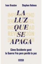 La luz que se apaga. Cómo Occidente ganó la Guerra Fría pero perdió la paz