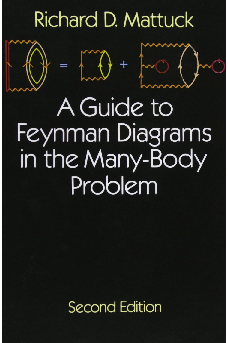 A Guide to Feynman Diagrams in the Many-body Problem: Second Edition