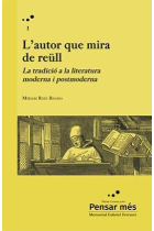 L'autor que mira de reüll: la tradició a la literatura moderna i postmoderna