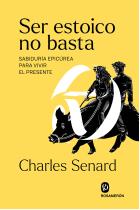 Ser estoico no basta: sabiduría epicúrea para vivir el presente