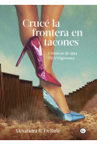 Crucé la frontera en tacones. Crónicas de una TRANSgresora