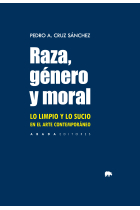 Raza, género y moral. Lo limpio y lo sucio en el arte contemporáneo