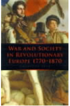 War and society in revolutionary Europe 1770-1870