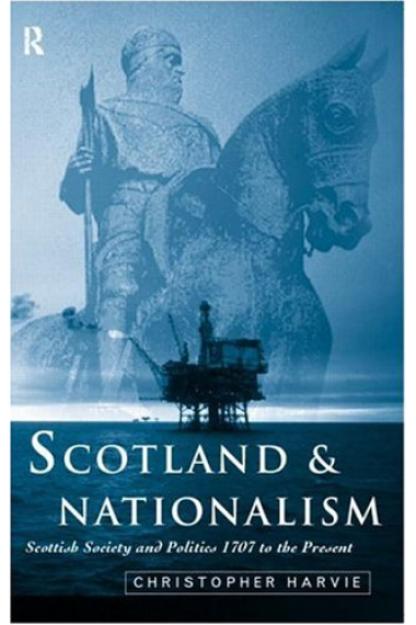 Scotland & nationalism. Scottish society and politicas 1707 to the present