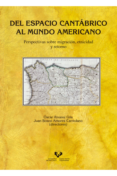 Del espacio cantábrico al mundo americano. Perspectivas sobre migración, etnicidad y retorno