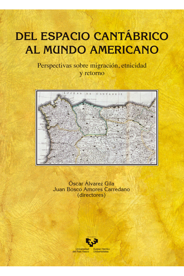 Del espacio cantábrico al mundo americano. Perspectivas sobre migración, etnicidad y retorno