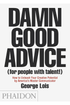 Damn Good advice (For people with talent!). How To Unleash Your Creative Potential by America's Master Communicator