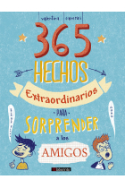 365 hechos extraordinarios para sorprender a los amigos