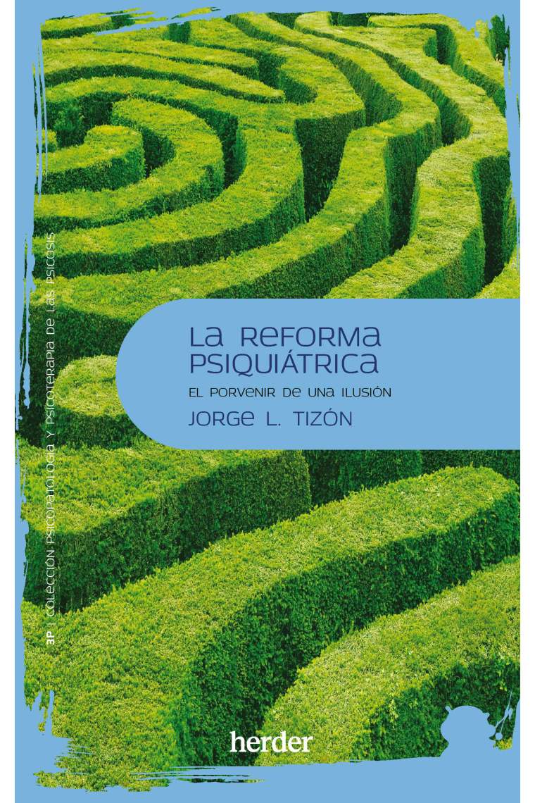 La reforma psiquiátrica. El porvenir de una ilusión