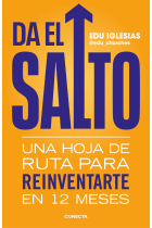 Da el salto. Una hoja de ruta para reinventarte en 12 meses