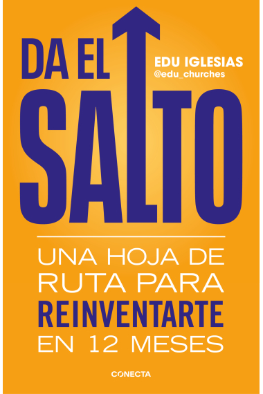 Da el salto. Una hoja de ruta para reinventarte en 12 meses