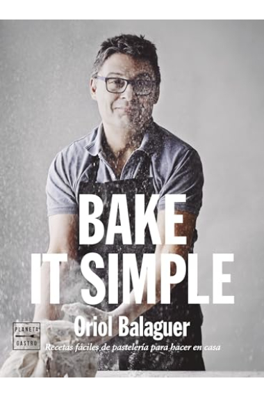 Bake it simple. Recetas fáciles de pastelería para hacer en casa (Edición tapa blanda)