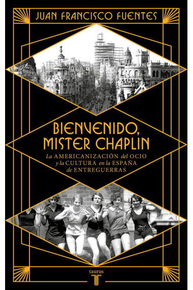 Bienvenido Mister Chaplin. La americanización del ocio y la cultura en la España de entreguerras