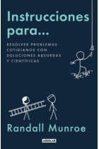 Instrucciones para... Resolver problemas cotidianos con soluciones absurdas y científicas