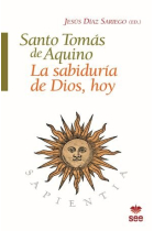 SANTO TOMAS DE AQUINO LA SABIDURIA DE DIOS HOY