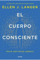 El cuerpo consciente. Hacia una salud crónica