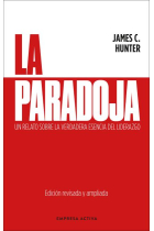 La paradoja. Un relato sobre la verdadera esencia del liderazgo