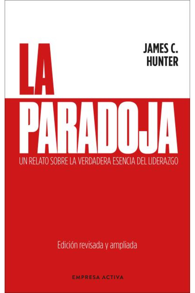 La paradoja. Un relato sobre la verdadera esencia del liderazgo