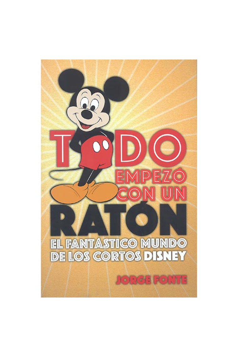 Todo empezó con un ratón. El fantástico mundo de los cortos Disney