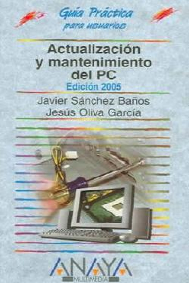 Actualización y mantenimiento del PC. Ed. 2005