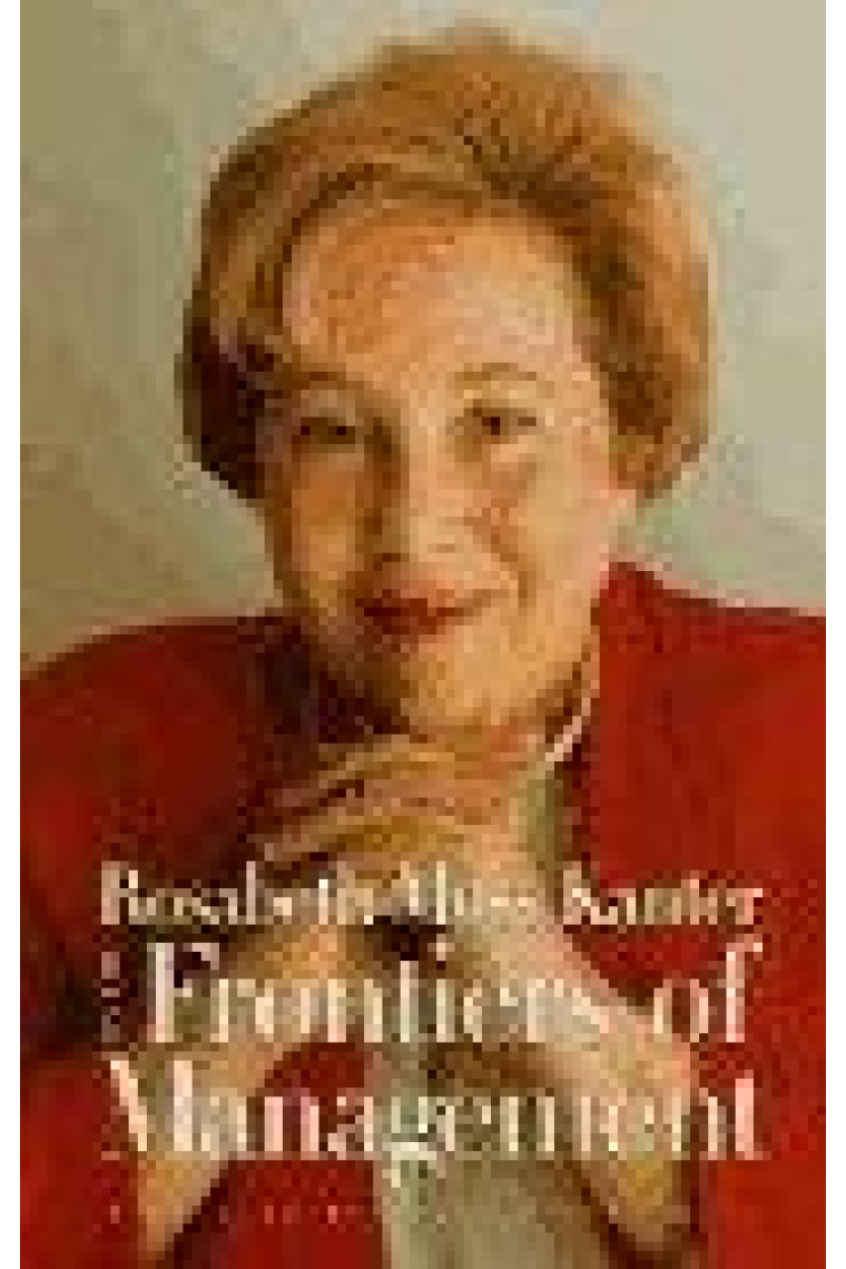 Rosabeth Moss Kanter on the Frontiers of Management