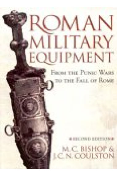 Roman military equipment: from the Punic Wars to the fall of Rome