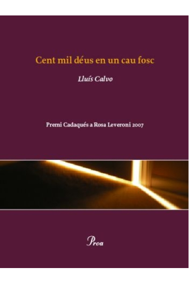 Cent mil déus en un cau fosc (Premi Cadaqués Rosa Leveroni 2007)