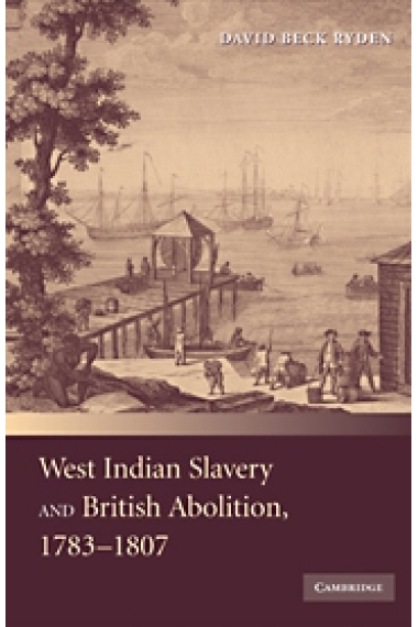 West indian slavery and british abolition, 1783-1807