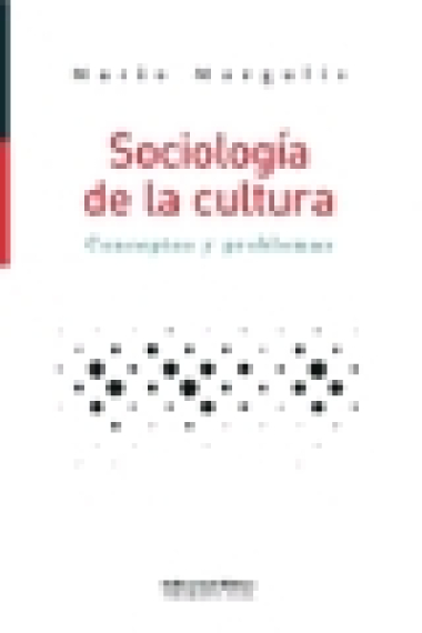 Sociología de la cultura. Conceptos y problemas