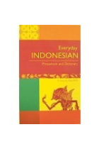 Everyday Indonesian. Phrasebook and Dictionary