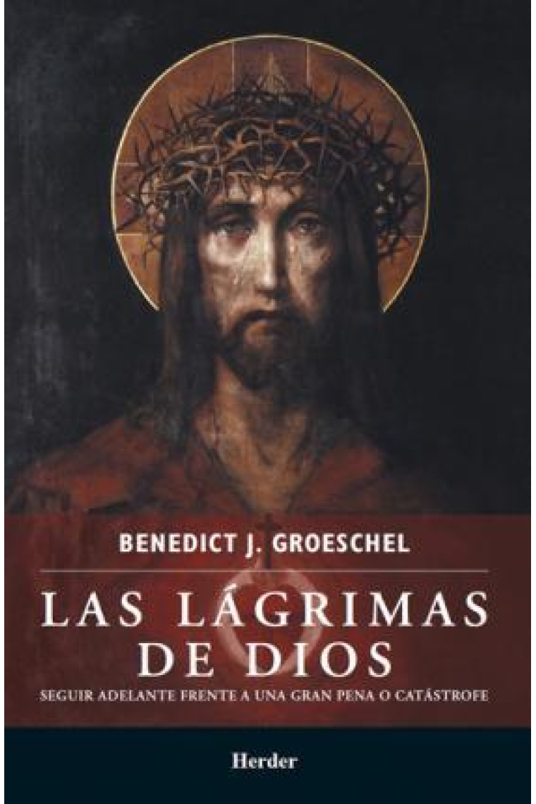 Las lágrimas de Dios  (Seguir adelante ante una gran pena o catástrofe)