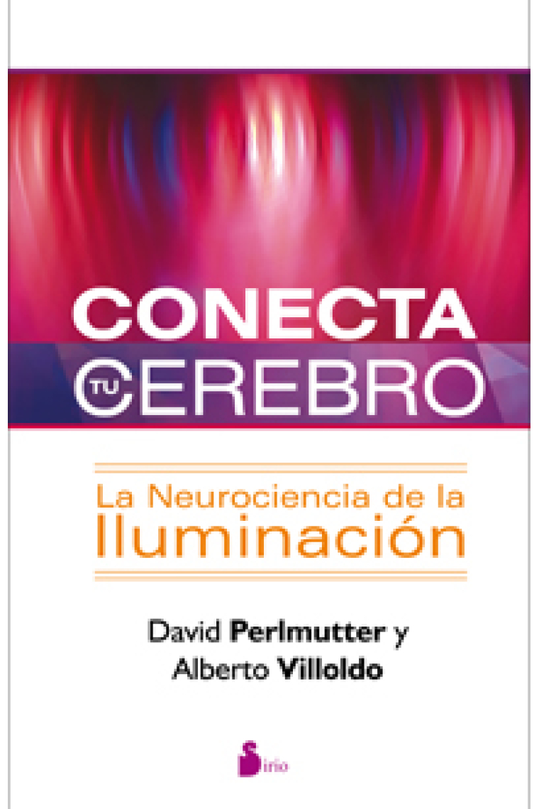 Conecta tu cerebro : La neurociencia de la iluminación