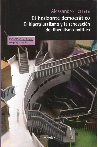 El horizonte democrático. El hiperpluralismo y la renovación del liberalismo político