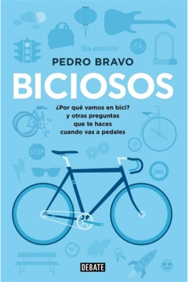 Biciosos. Cómo y por qué la bicicleta nos va a cambiar la vida