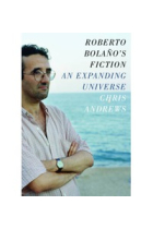 Roberto Bolaño's fiction: an expanding universe