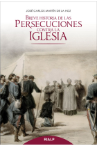 Breve historia de las persecuciones contra la Iglesia