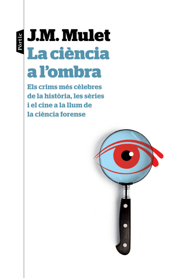 La ciència a l'ombra. Els crims més cèlebres de la historia, las sèries i el cine a la llum de la ciència forense