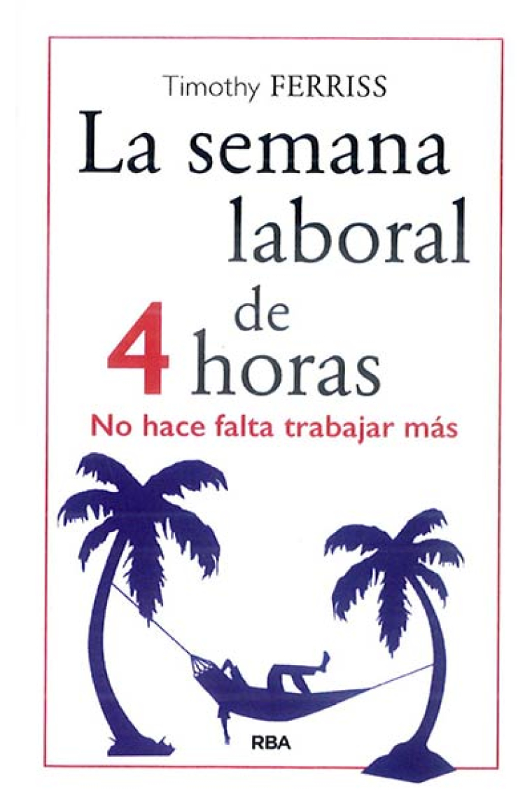 La semana laboral de 4 horas. No hace falta trabajar más