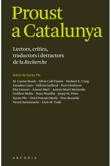 Proust a Catalunya: lectors, crítics, traductors i detractors de la Recherche