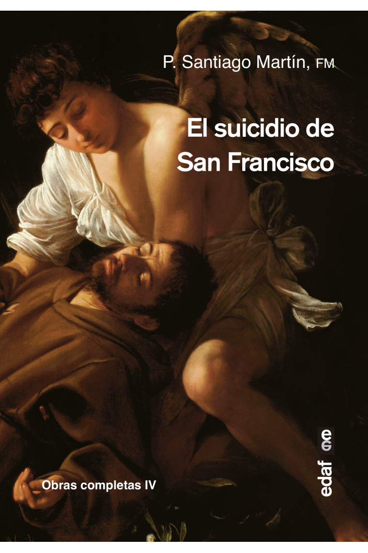 El suicidio de San Francisco (Obras completas, IV)