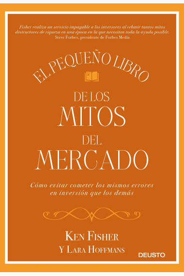 El pequeño libro de los mitos del mercado. Cómo evitar comenter los mismos errores en inversion que los demás