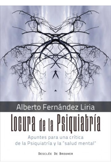 Locura de la psiquiatría. Apuntes para una crítica de la Psiquiatría y la salud mental