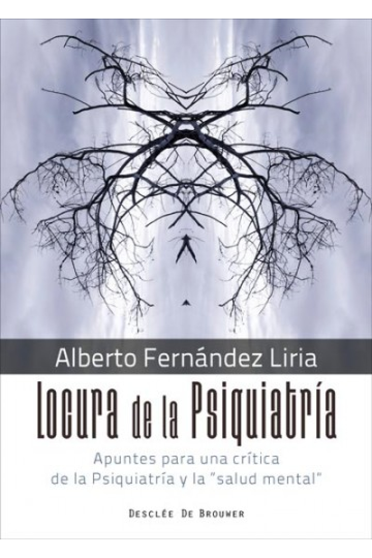 Locura de la psiquiatría. Apuntes para una crítica de la Psiquiatría y la salud mental