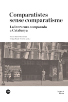 Comparatistes sense comparatisme: la literatura comparada a Catalunya