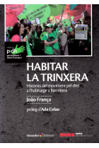 Habitar la trinxera. Històries del moviment pel dret a l'habitatge a Barcelona