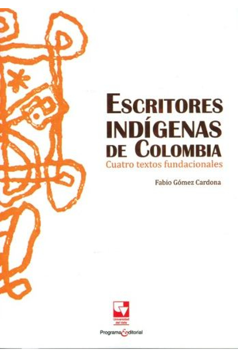 Escritores indígenas de Colombia. Cuatro textos fundacionales