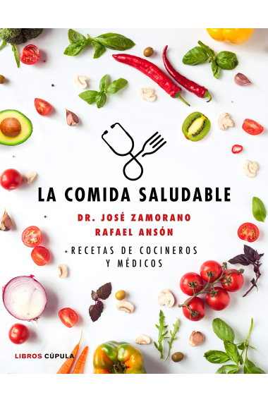 La comida saludable. Recetas de cocineros y médicos